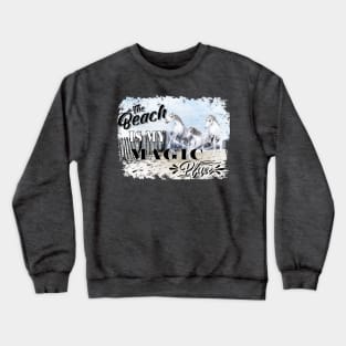 The Beach is my Magic Place Magical Unicorns and the surf Crewneck Sweatshirt